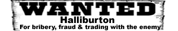 Wanted: Halliburton, for bribery, fraud and trading with the enemy